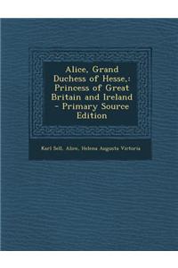Alice, Grand Duchess of Hesse,