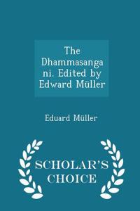 The Dhammasangani. Edited by Edward Muller - Scholar's Choice Edition