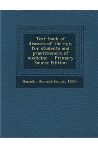 Text-Book of Diseases of the Eye, for Students and Practitioners of Medicine