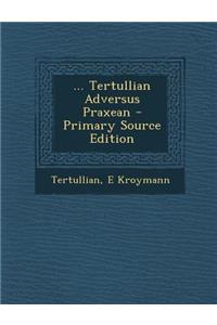 ... Tertullian Adversus Praxean