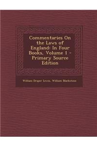 Commentaries on the Laws of England: In Four Books, Volume 1