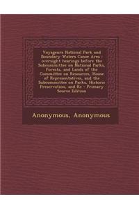 Voyageurs National Park and Boundary Waters Canoe Area: Oversight Hearings Before the Subcommittee on National Parks, Forests, and Lands of the Commit