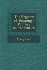 The Register of Shipping - Primary Source Edition