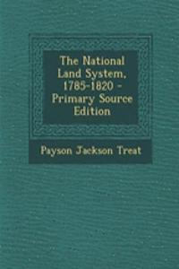The National Land System, 1785-1820 - Primary Source Edition