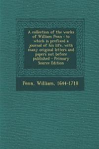 A Collection of the Works of William Penn