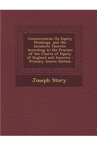 Commentaries on Equity Pleadings, and the Incidents Thereto