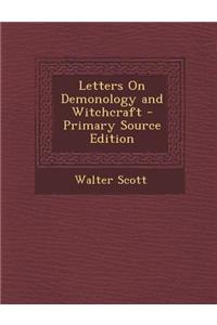 Letters on Demonology and Witchcraft - Primary Source Edition