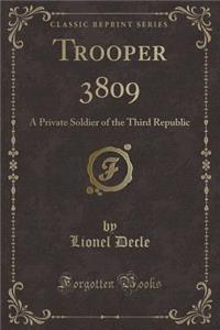 Trooper 3809: A Private Soldier of the Third Republic (Classic Reprint)