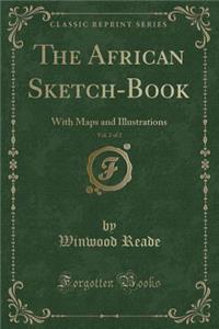 The African Sketch-Book, Vol. 2 of 2