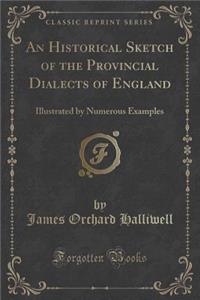 An Historical Sketch of the Provincial Dialects of England