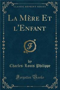 La Mï¿½re Et l'Enfant (Classic Reprint)