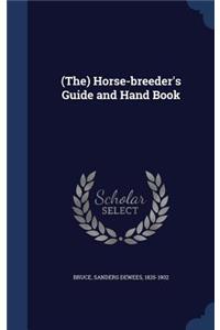 (The) Horse-breeder's Guide and Hand Book