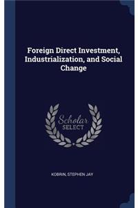 Foreign Direct Investment, Industrialization, and Social Change