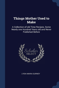 Things Mother Used to Make