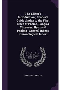 The Editor's Introduction; Reader's Guide; Index to the First Lines of Poems, Songs & Choruses, Hymns & Psalms; General Index; Chronological Index