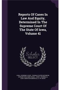 Reports of Cases in Law and Equity, Determined in the Supreme Court of the State of Iowa, Volume 41
