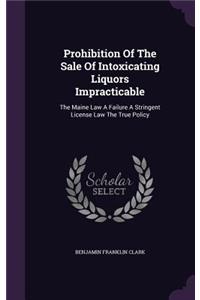 Prohibition Of The Sale Of Intoxicating Liquors Impracticable