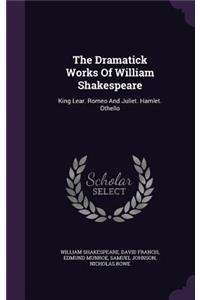 The Dramatick Works Of William Shakespeare