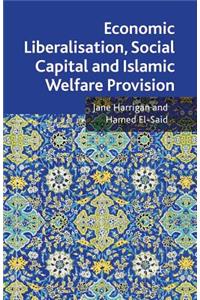 Economic Liberalisation, Social Capital and Islamic Welfare Provision