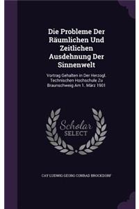 Die Probleme Der Räumlichen Und Zeitlichen Ausdehnung Der Sinnenwelt