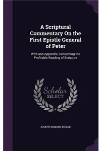 Scriptural Commentary On the First Epistle General of Peter: With and Appendix, Concerning the Profitable Reading of Scripture
