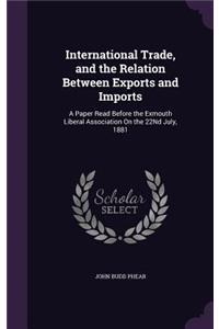 International Trade, and the Relation Between Exports and Imports