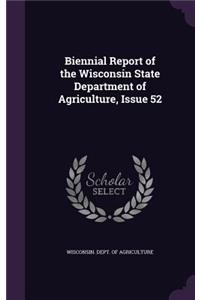 Biennial Report of the Wisconsin State Department of Agriculture, Issue 52
