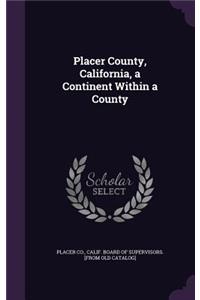 Placer County, California, a Continent Within a County