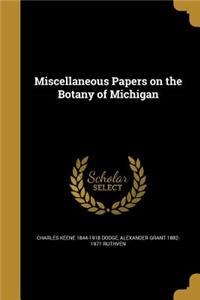 Miscellaneous Papers on the Botany of Michigan