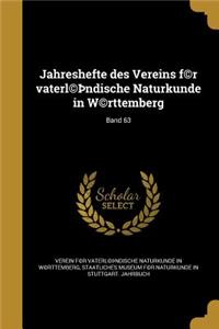 Jahreshefte Des Vereins F(c)R Vaterl(c) Ndische Naturkunde in W(c)Rttemberg; Band 63