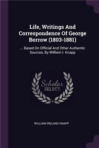 Life, Writings And Correspondence Of George Borrow (1803-1881)