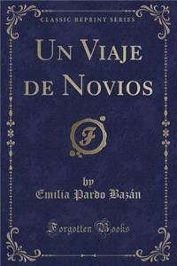 Un Viaje de Novios (Classic Reprint)
