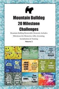 Mountain Bulldog 20 Milestone Challenges Mountain Bulldog Memorable Moments.Includes Milestones for Memories, Gifts, Grooming, Socialization & Training Volume 2