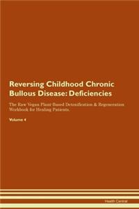 Reversing Childhood Chronic Bullous Disease: Deficiencies The Raw Vegan Plant-Based Detoxification & Regeneration Workbook for Healing Patients. Volume 4