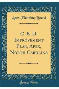 C. B. D. Improvement Plan, Apex, North Carolina (Classic Reprint)