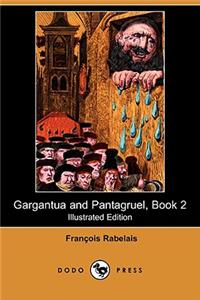 Gargantua and Pantagruel, Book 2 (Illustrated Edition) (Dodo Press)