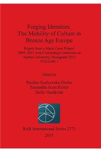 Forging Identities. The Mobility of Culture in Bronze Age Europe: Volume 1