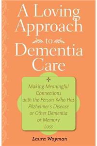 A Loving Approach to Dementia Care