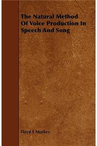 The Natural Method of Voice Production in Speech and Song