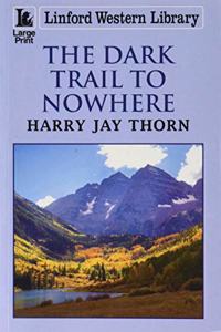 The Dark Trail to Nowhere