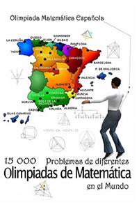 15 000 Problemas de diferentes olimpiadas de Matemática en el Mundo