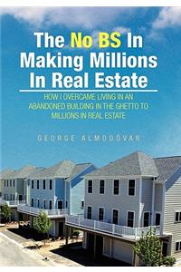 No Bs in Making Millions in Real Estate