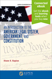 Introduction to the American Legal System, Government, and Constitutional Law: [Connected Ebook]