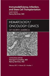 Immunodeficiency, Infection, and Stem Cell Transplantation, an Issue of Hematology/Oncology Clinics of North America