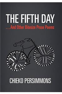 Fifth Day . . . and Other Bitesize Prose Poems