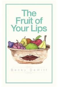 Fruit of Your Lips