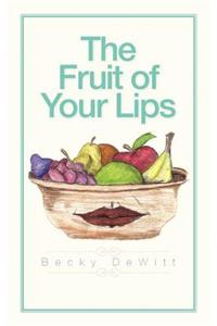 Fruit of Your Lips