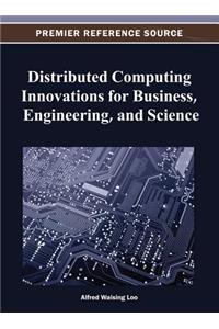 Distributed Computing Innovations for Business, Engineering, and Science