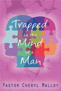 Trapped in the Mind of a Man