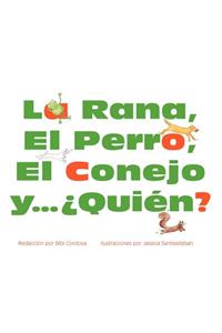 La Rana, El Perro, El Conejo y ¿Quién?